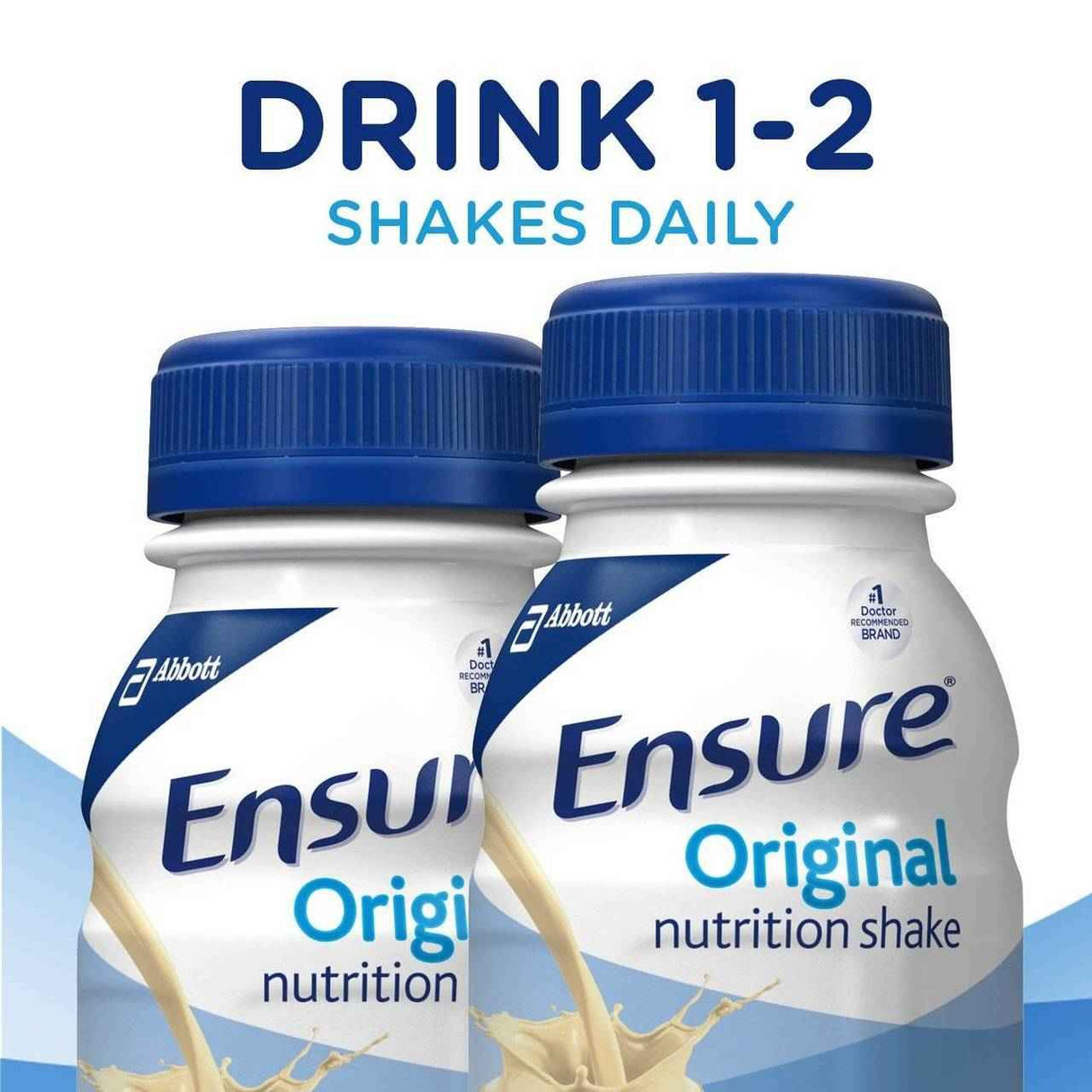 Two 8 oz bottles of Abbott Nutrition’s Ensure Original Vanilla Shake, each with a blue cap and white label. Overhead, blue text says DRINK 1-2 SHAKES DAILY. Milk splashes emphasize this complete, balanced nutrition drink.