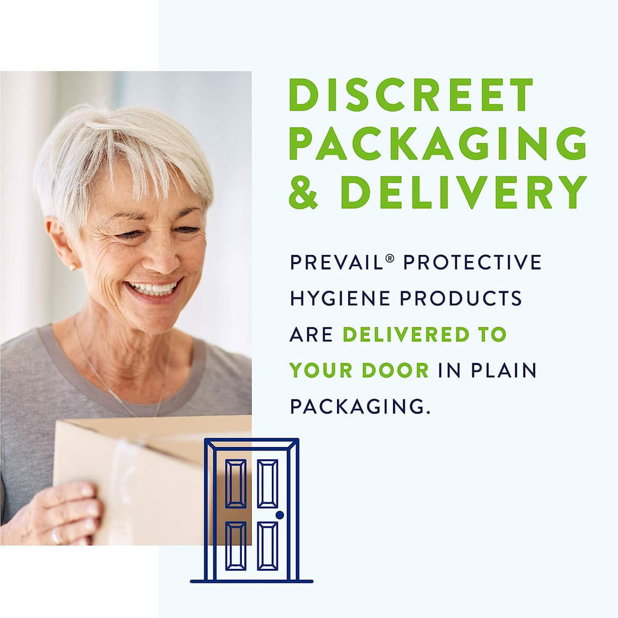 Older woman with short gray hair smiles as she opens a cardboard box. Text reads, Discreet Packaging & Delivery, featuring Prevail Daily Underwear, Extra Absorbency by Prevail for moderate leakage protection. Door illustration below.