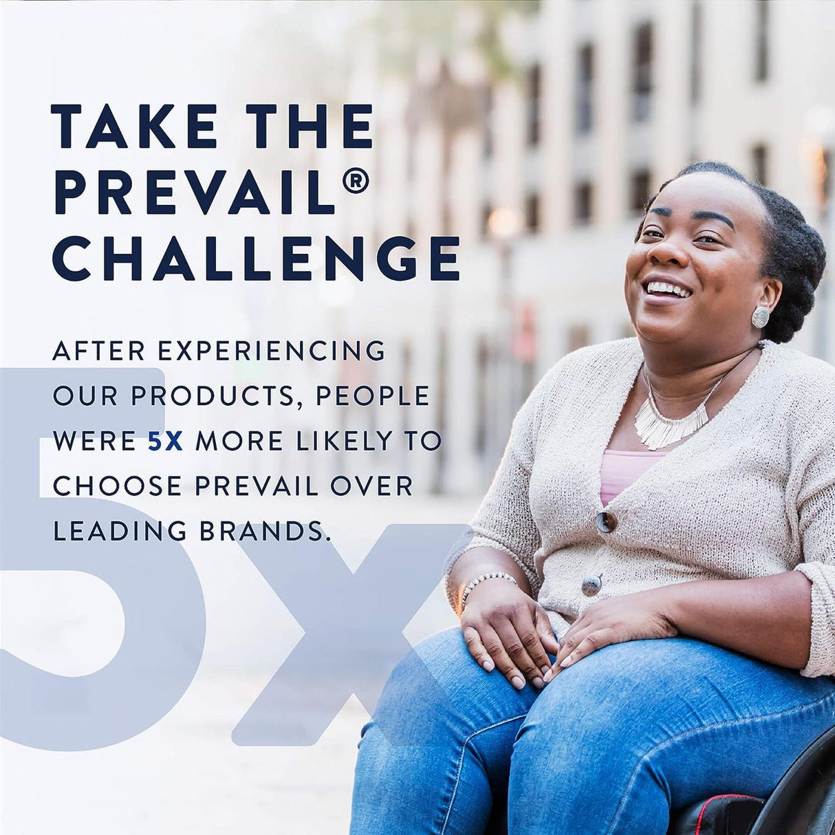 A smiling woman in a wheelchair sits outdoors. Text reads: Take the Prevail Challenge. People were 5x more likely to choose Prevail Pant Liners for comfortable leakage protection over leading brands.