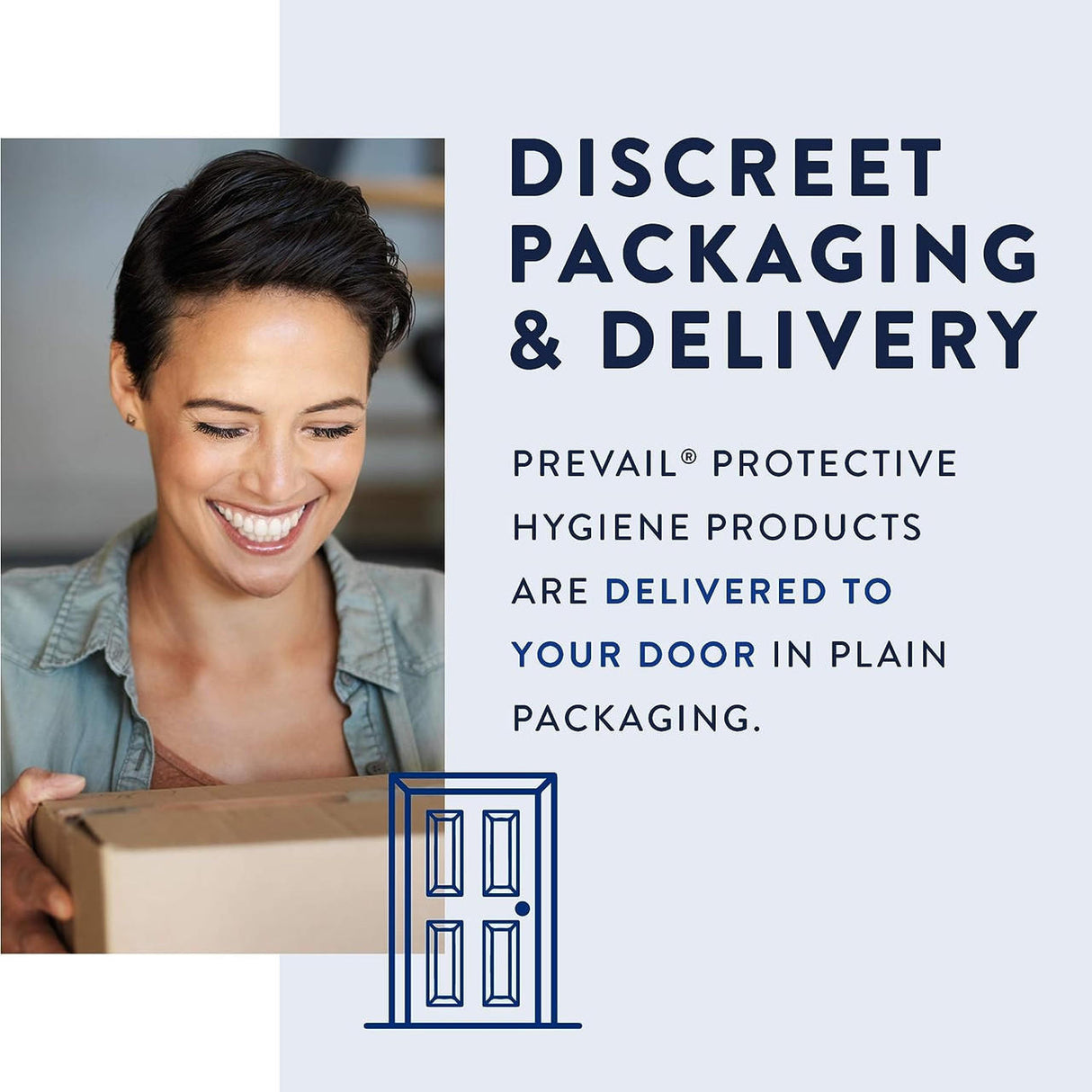 A smiling woman opens a plain box. Text: Discreet packaging & delivery. Prevail Pant Liners by Prevail provide reliable leakage protection and ship to you in plain packaging. A door icon appears below the text.